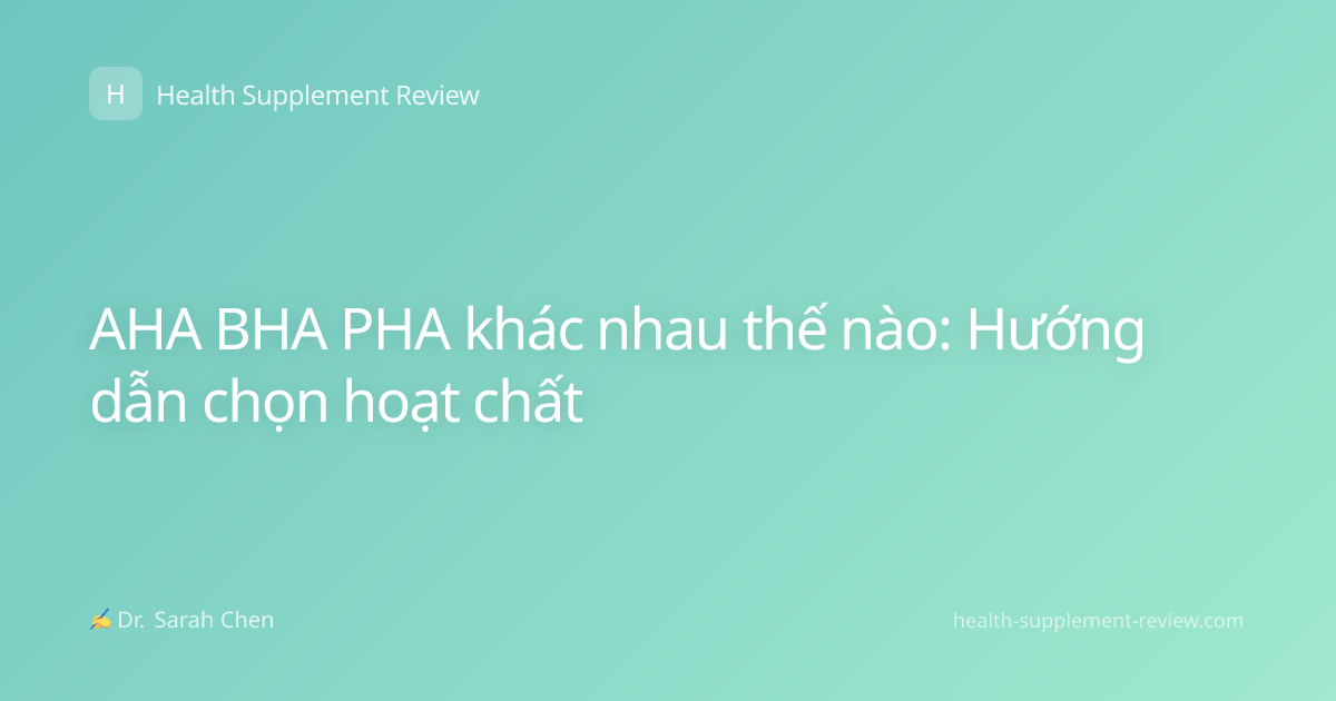 AHA BHA PHA khác nhau thế nào: Hướng dẫn chọn hoạt chất