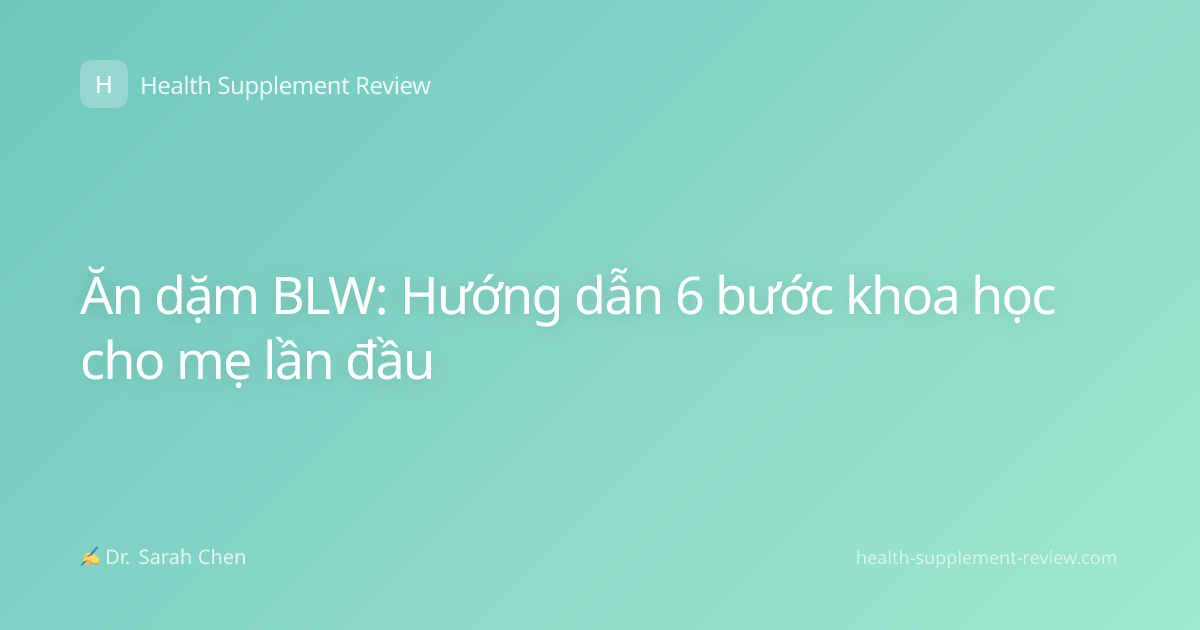 Ăn dặm BLW: Hướng dẫn 6 bước khoa học cho mẹ lần đầu