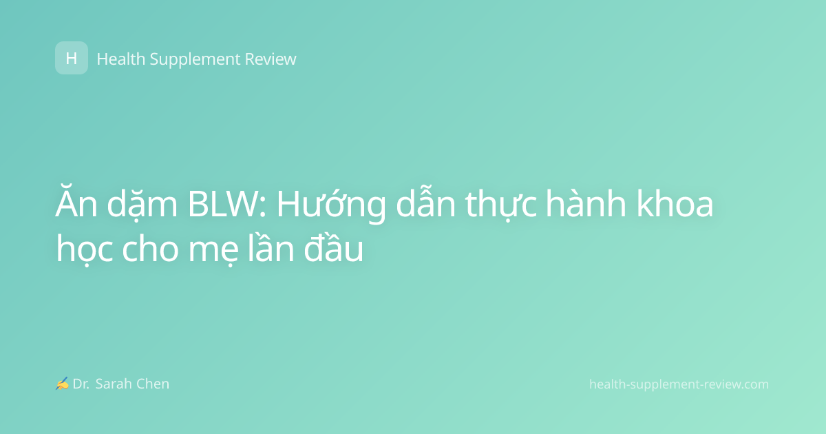 Ăn dặm BLW: Hướng dẫn thực hành khoa học cho mẹ lần đầu