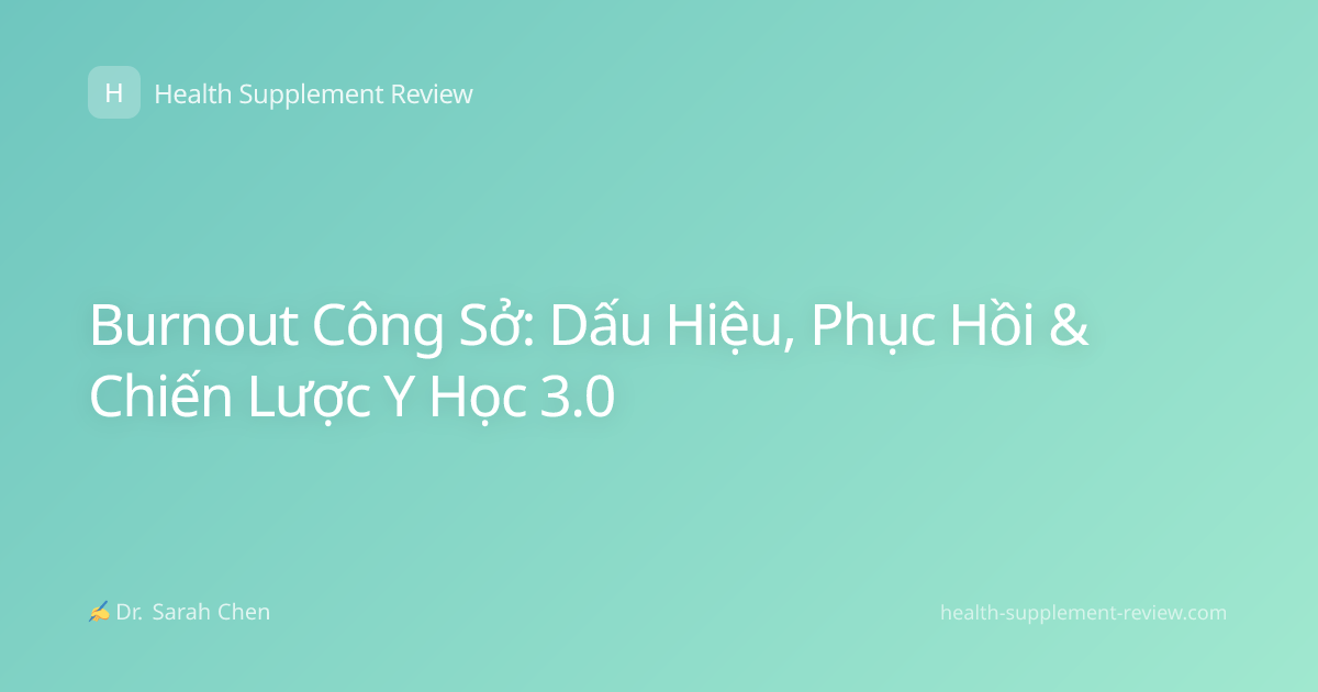 Burnout Công Sở: Dấu Hiệu, Phục Hồi & Chiến Lược Y Học 3.0