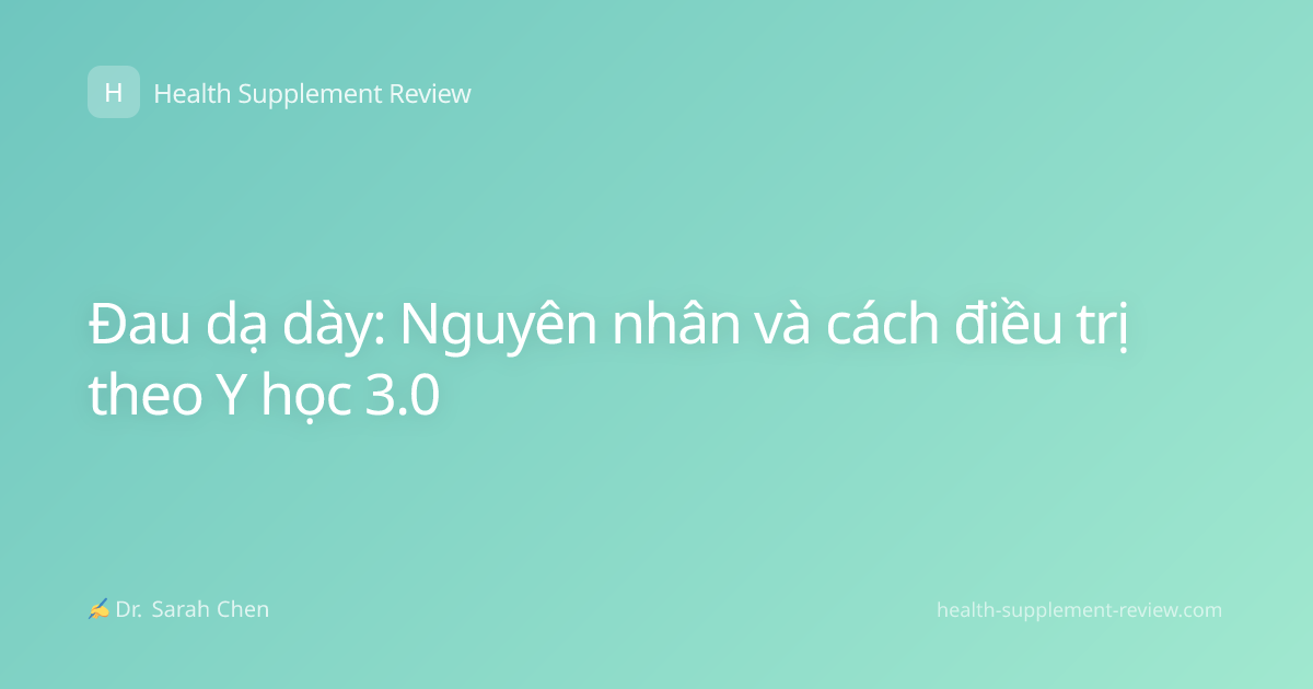 Đau dạ dày: Nguyên nhân và cách điều trị theo Y học 3.0