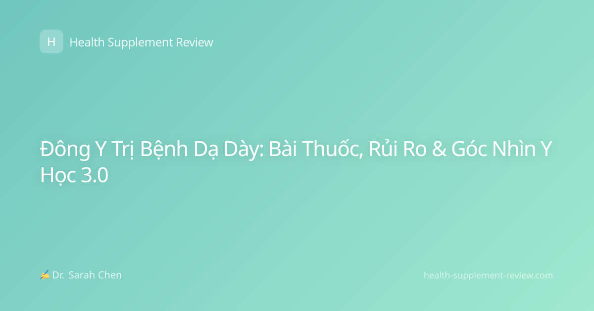 Đông Y Trị Bệnh Dạ Dày: Bài Thuốc, Rủi Ro & Góc Nhìn Y Học 3.0