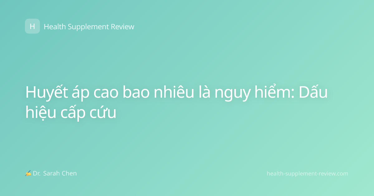 Huyết áp cao bao nhiêu là nguy hiểm: Dấu hiệu cấp cứu