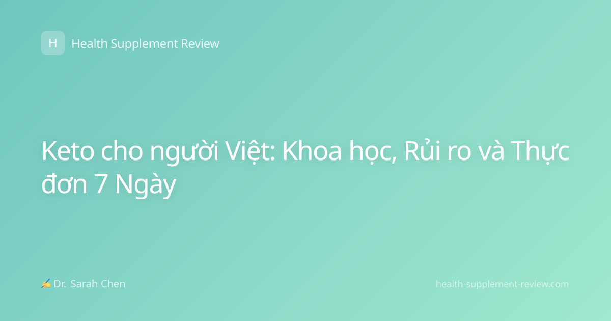 Keto cho người Việt: Khoa học, Rủi ro và Thực đơn 7 Ngày