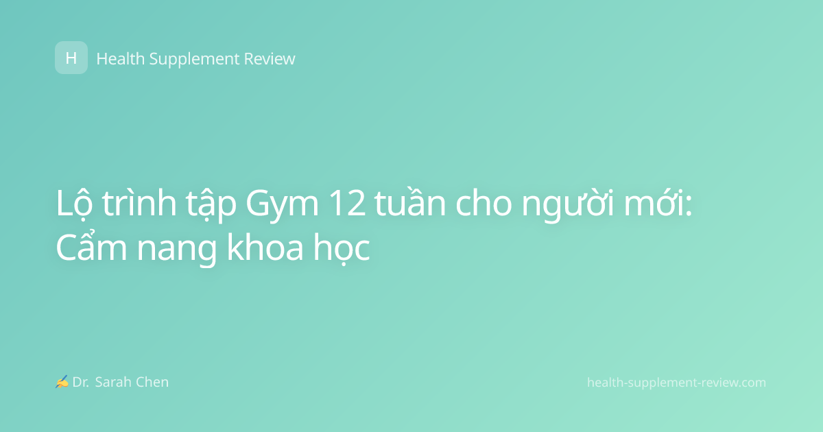 Lộ trình tập Gym 12 tuần cho người mới: Cẩm nang khoa học