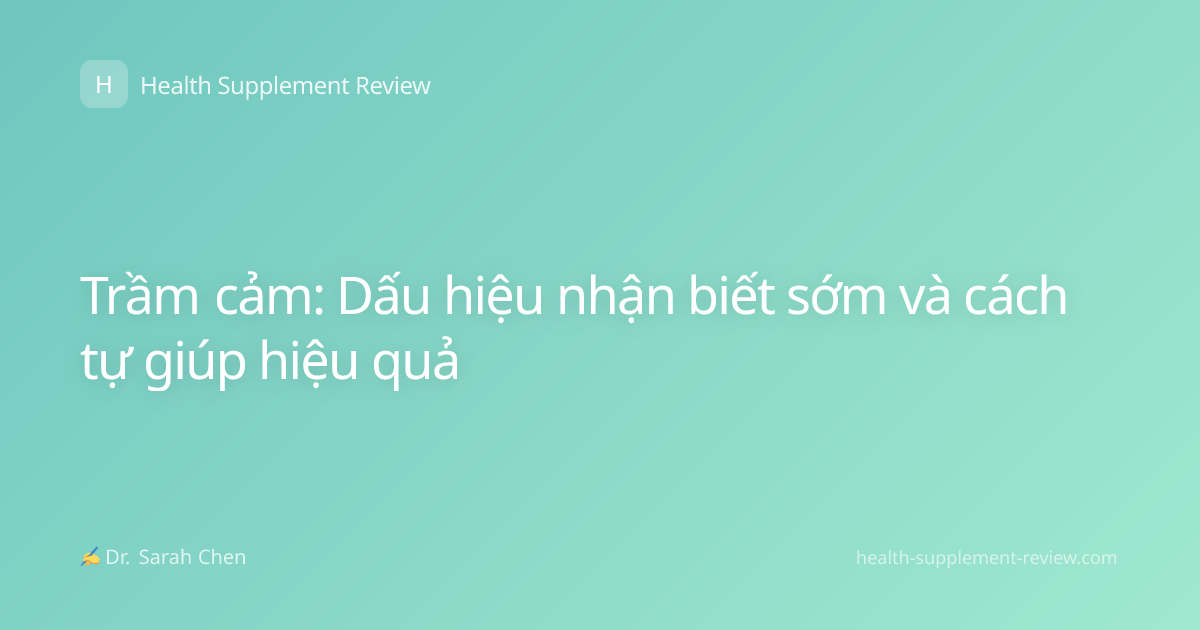 Trầm cảm: Dấu hiệu nhận biết sớm và cách tự giúp hiệu quả